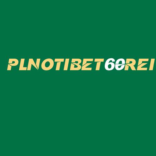 Logo da PLNOTIBET60REI